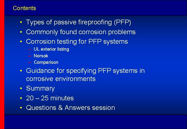 Contents • Types of passive fireproofing (PFP) • Commonly found corrosion problems • Corrosion
