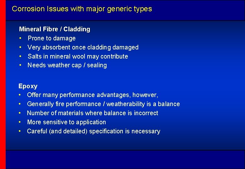 Corrosion Issues with major generic types Mineral Fibre / Cladding • Prone to damage