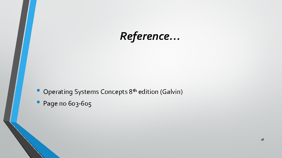 Reference… • Operating Systems Concepts 8 th edition (Galvin) • Page no 603 -605