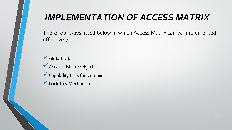 IMPLEMENTATION OF ACCESS MATRIX There four ways listed below in which Access Matrix can