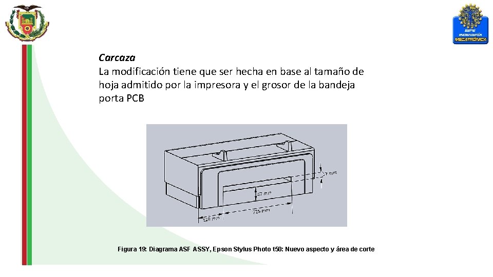 Carcaza La modificación tiene que ser hecha en base al tamaño de hoja admitido