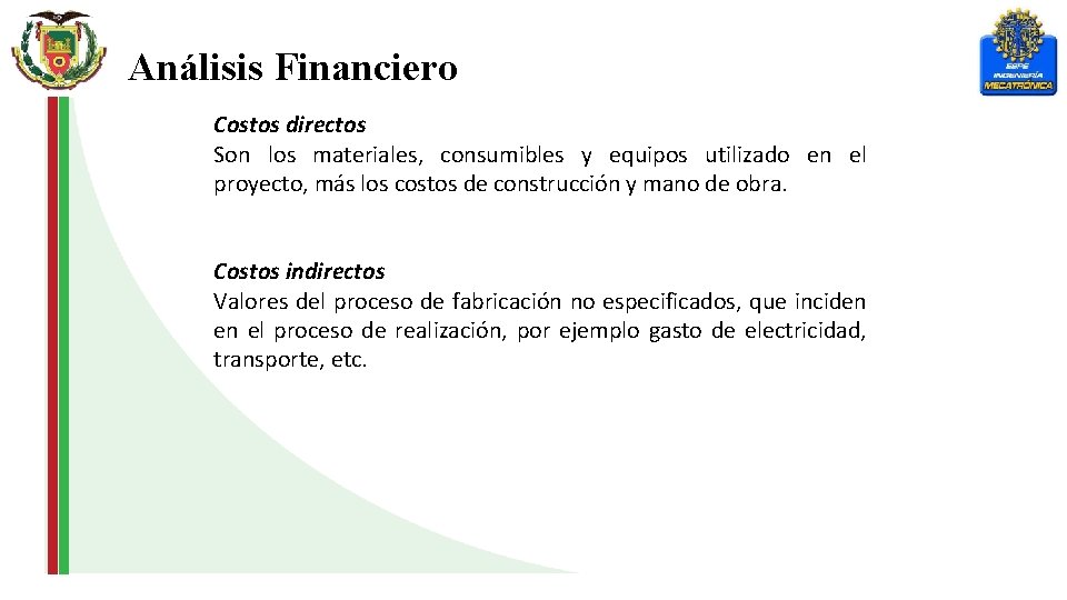 Análisis Financiero Costos directos Son los materiales, consumibles y equipos utilizado en el proyecto,