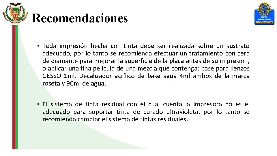 Recomendaciones • Toda impresión hecha con tinta debe ser realizada sobre un sustrato adecuado,