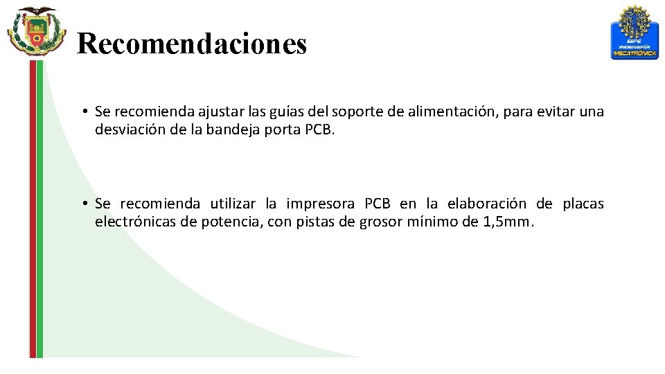 Recomendaciones • Se recomienda ajustar las guías del soporte de alimentación, para evitar una