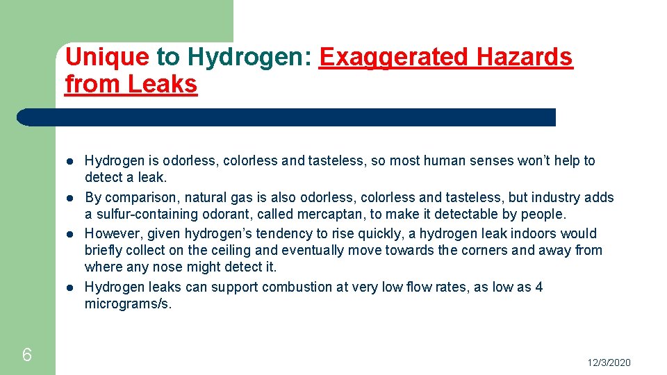 Unique to Hydrogen: Exaggerated Hazards from Leaks l l 6 Hydrogen is odorless, colorless