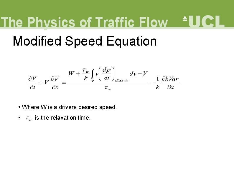 Modified Speed Equation • Where W is a drivers desired speed. • is the