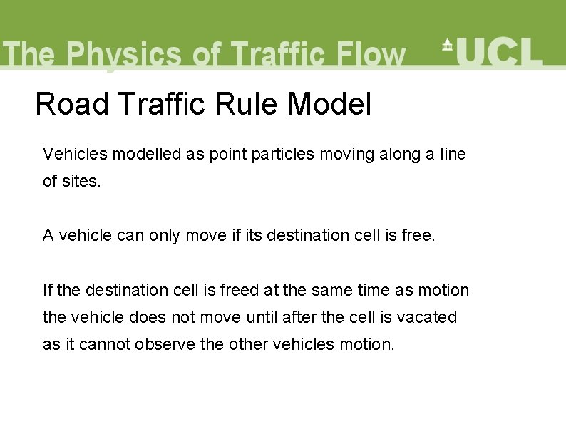 Road Traffic Rule Model Vehicles modelled as point particles moving along a line of