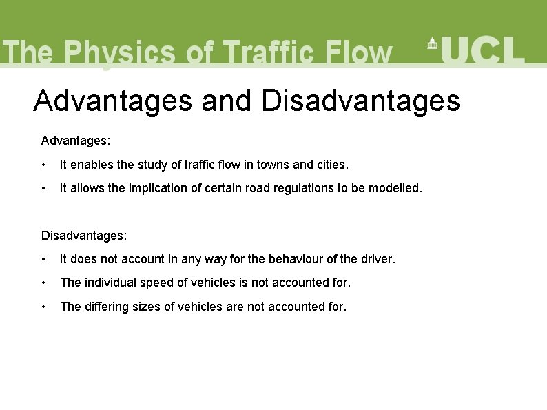 Advantages and Disadvantages Advantages: • It enables the study of traffic flow in towns