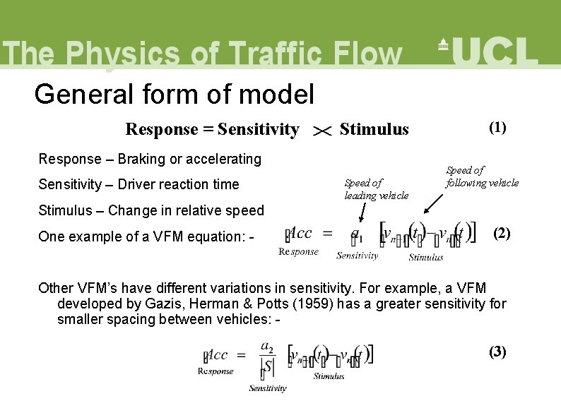 General form of model Response = Sensitivity Stimulus Response – Braking or accelerating Sensitivity