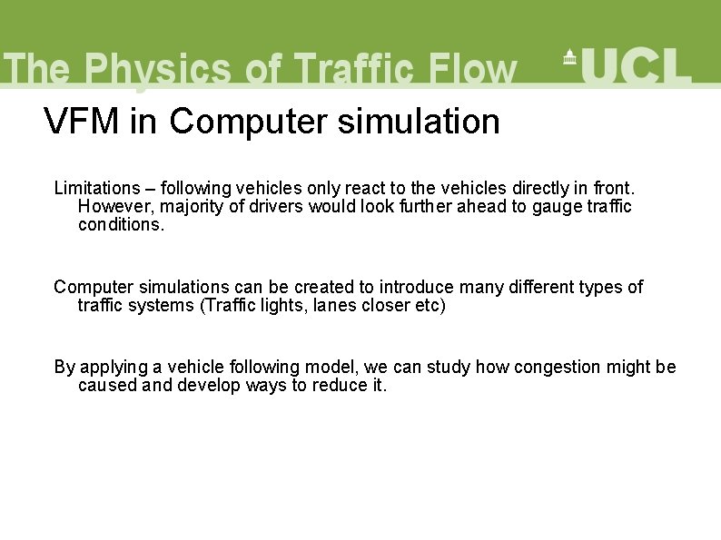 VFM in Computer simulation Limitations – following vehicles only react to the vehicles directly