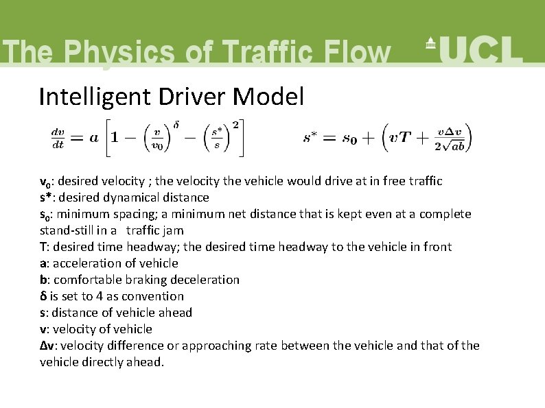 Intelligent Driver Model v 0: desired velocity ; the velocity the vehicle would drive