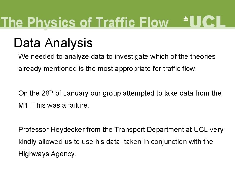 Data Analysis We needed to analyze data to investigate which of theories already mentioned