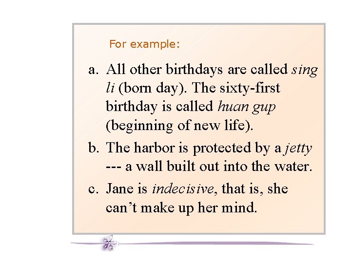For example: a. All other birthdays are called sing li (born day). The sixty-first