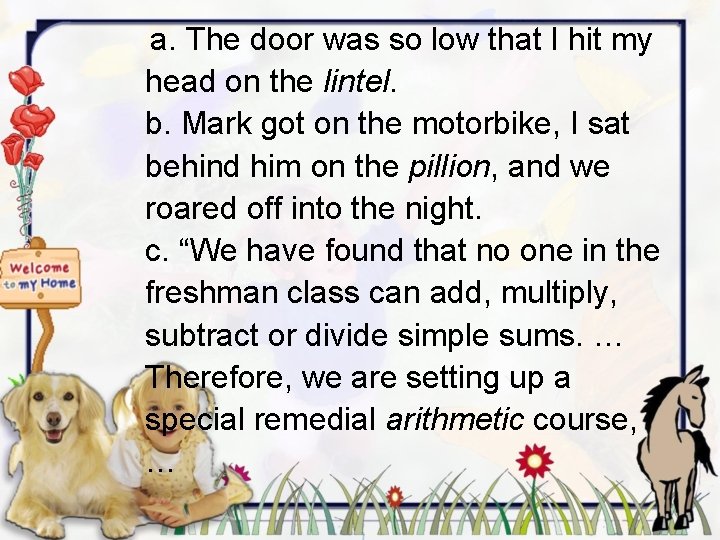 a. The door was so low that I hit my head on the lintel.