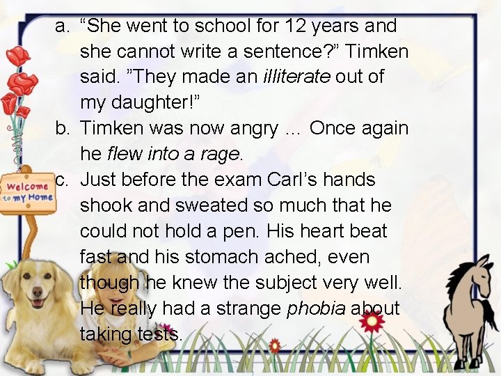 a. “She went to school for 12 years and she cannot write a sentence?
