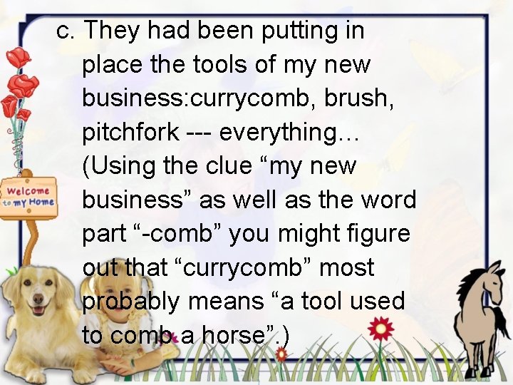 c. They had been putting in place the tools of my new business: currycomb,