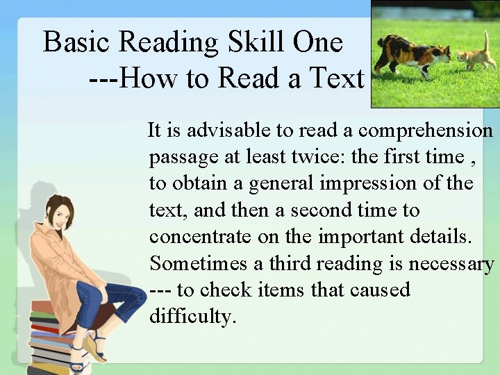 Basic Reading Skill One ---How to Read a Text It is advisable to read