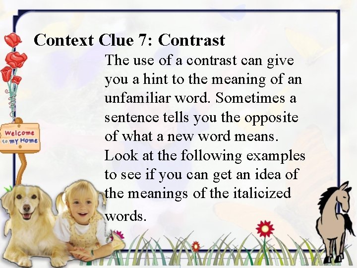 Context Clue 7: Contrast The use of a contrast can give you a hint
