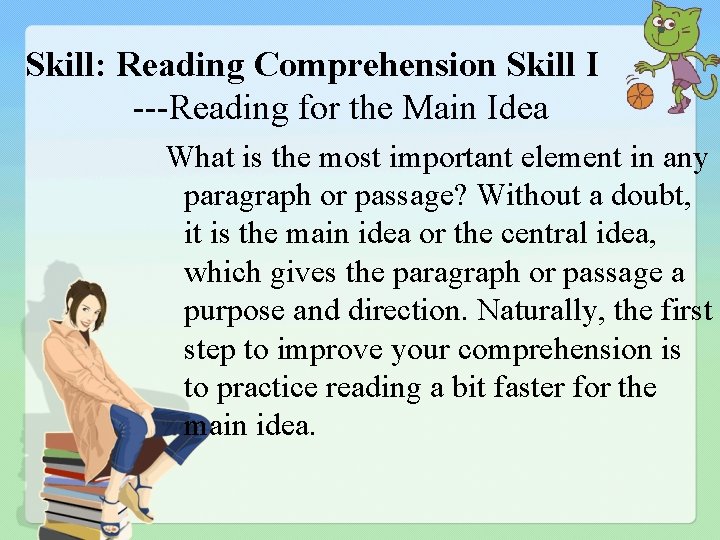 Skill: Reading Comprehension Skill I ---Reading for the Main Idea What is the most