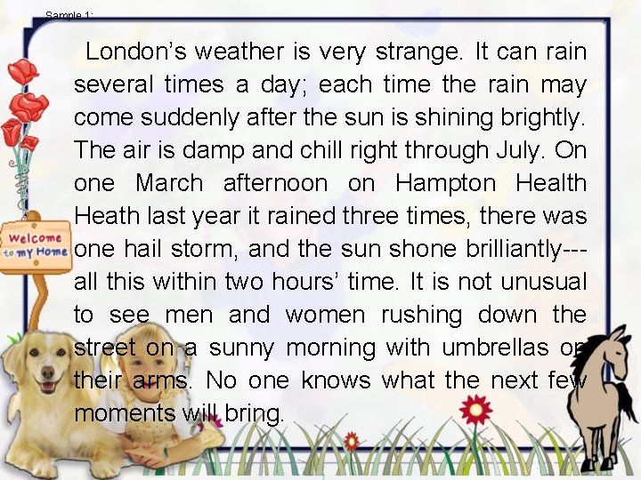 Sample 1: London’s weather is very strange. It can rain several times a day;