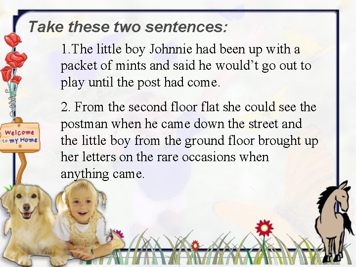 Take these two sentences: 1. The little boy Johnnie had been up with a