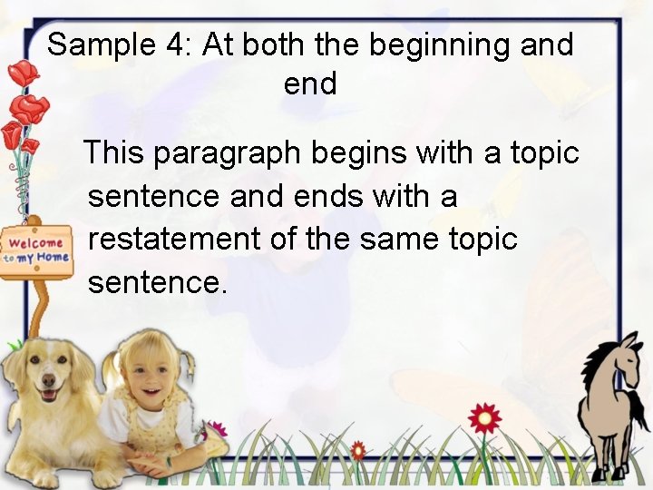 Sample 4: At both the beginning and end This paragraph begins with a topic