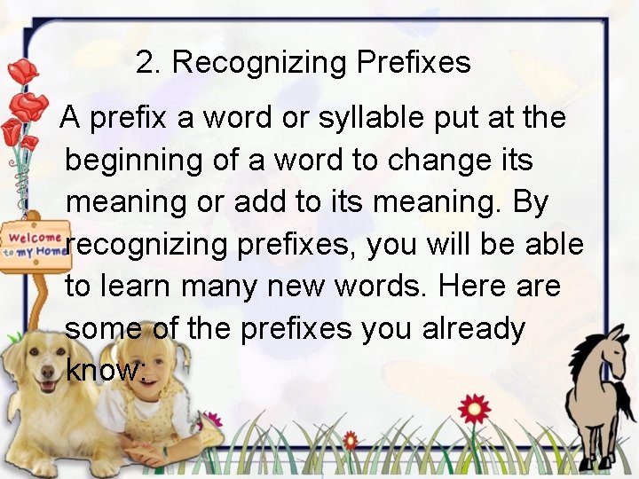 2. Recognizing Prefixes A prefix a word or syllable put at the beginning of