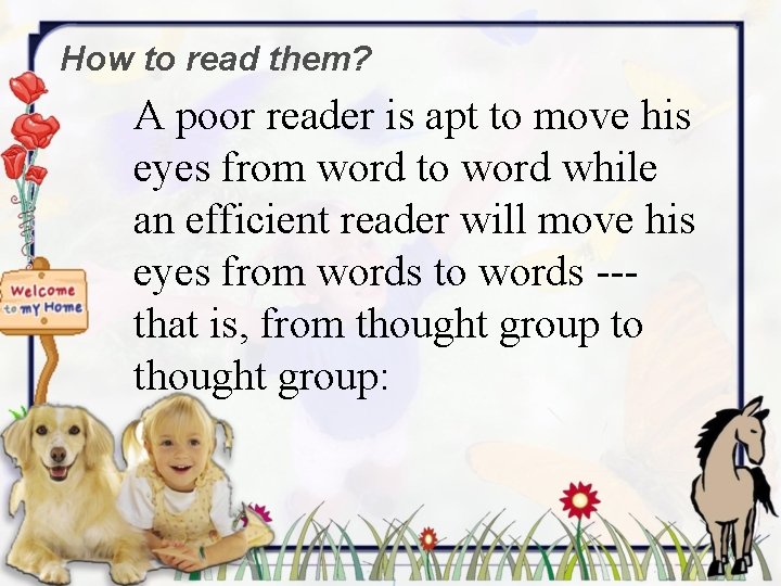 How to read them? A poor reader is apt to move his eyes from