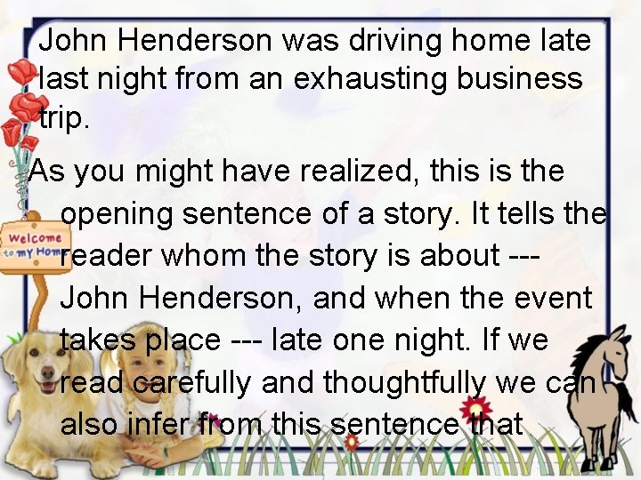 John Henderson was driving home late last night from an exhausting business trip. As