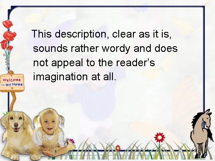 This description, clear as it is, sounds rather wordy and does not appeal to