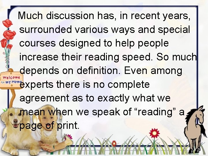 Much discussion has, in recent years, surrounded various ways and special courses designed to