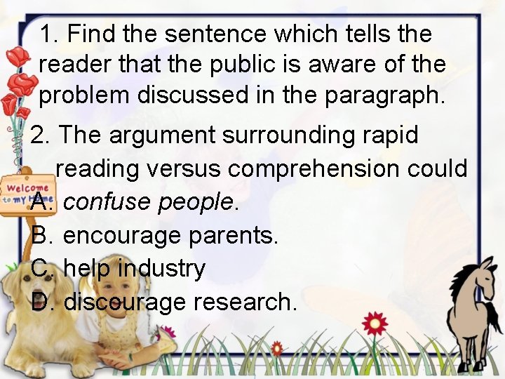 1. Find the sentence which tells the reader that the public is aware of