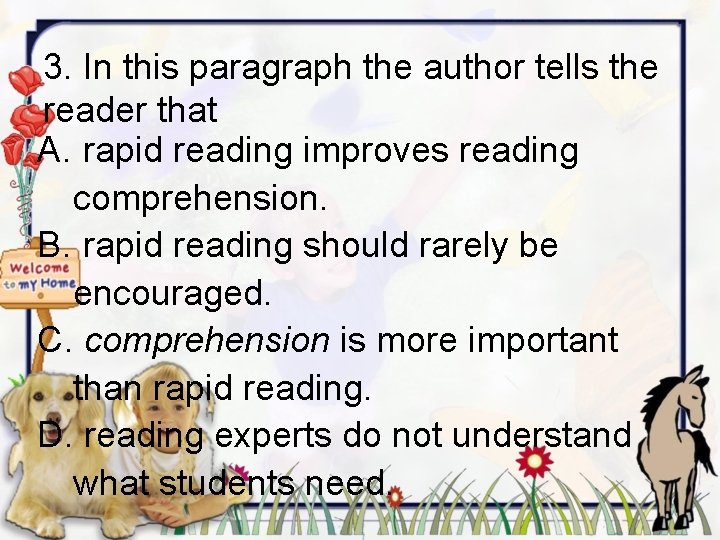 3. In this paragraph the author tells the reader that A. rapid reading improves