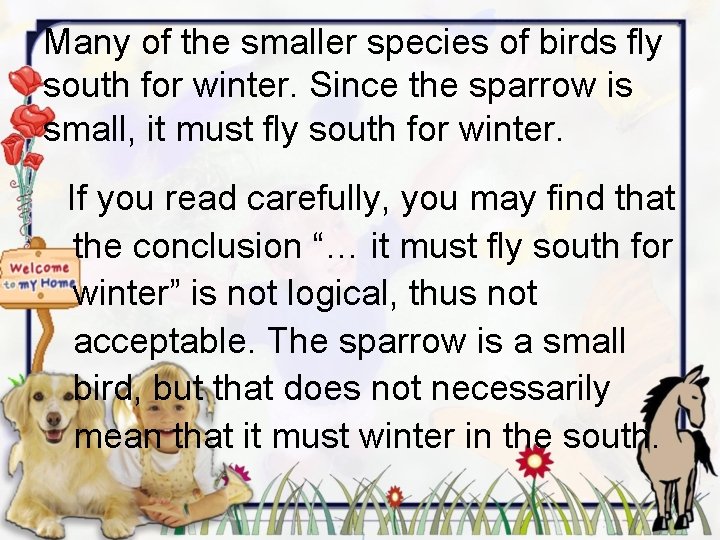 Many of the smaller species of birds fly south for winter. Since the sparrow