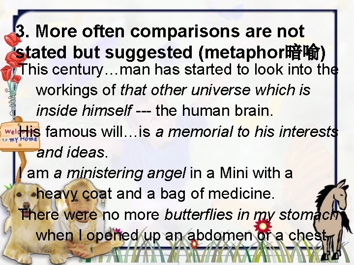 3. More often comparisons are not stated but suggested (metaphor暗喻) This century…man has started