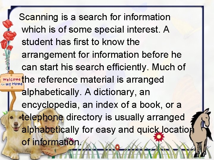 Scanning is a search for information which is of some special interest. A student