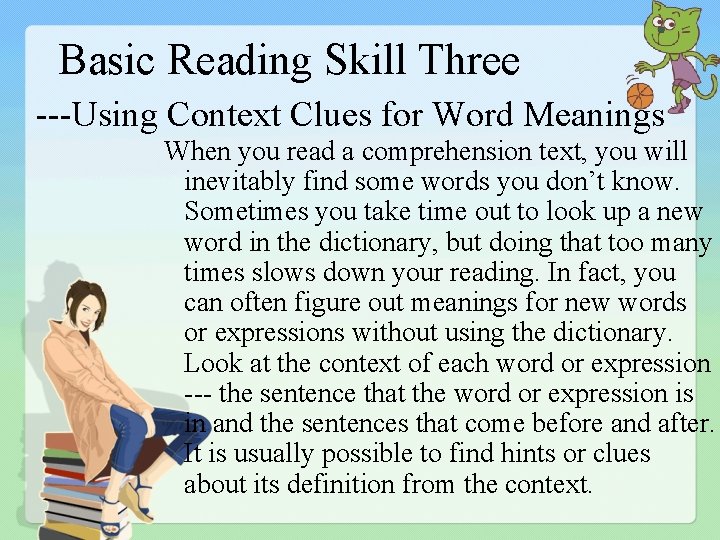 Basic Reading Skill Three ---Using Context Clues for Word Meanings When you read a