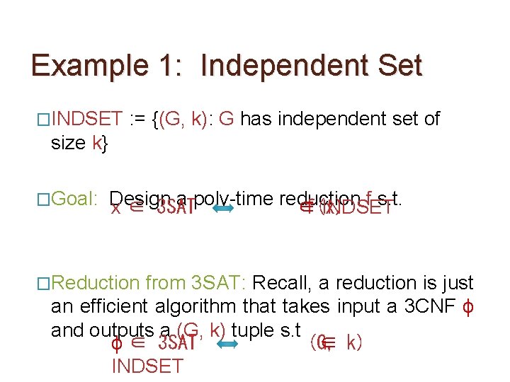 Example 1: Independent Set �INDSET : = {(G, k): G has independent set of