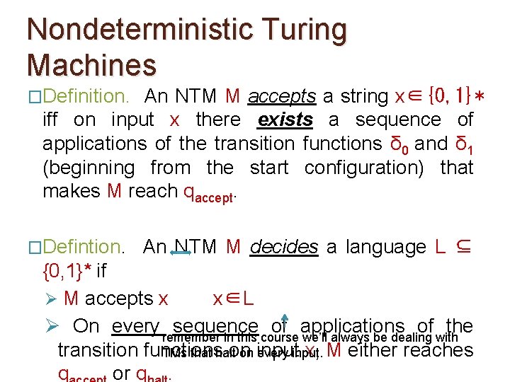 Nondeterministic Turing Machines �Definition. An NTM M accepts a string x∈{0, 1}* iff on
