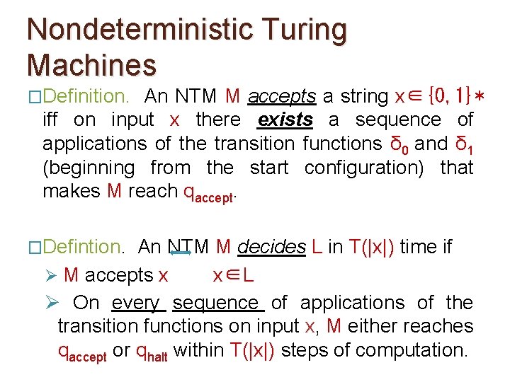 Nondeterministic Turing Machines �Definition. An NTM M accepts a string x∈{0, 1}* iff on