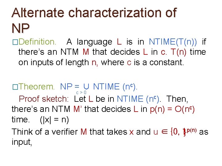 Alternate characterization of NP �Definition. A language L is in NTIME(T(n)) if there’s an