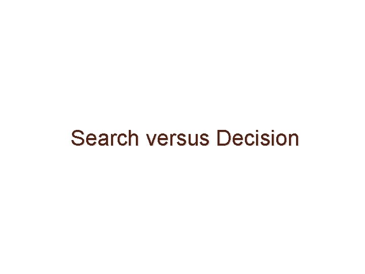 Search versus Decision 
