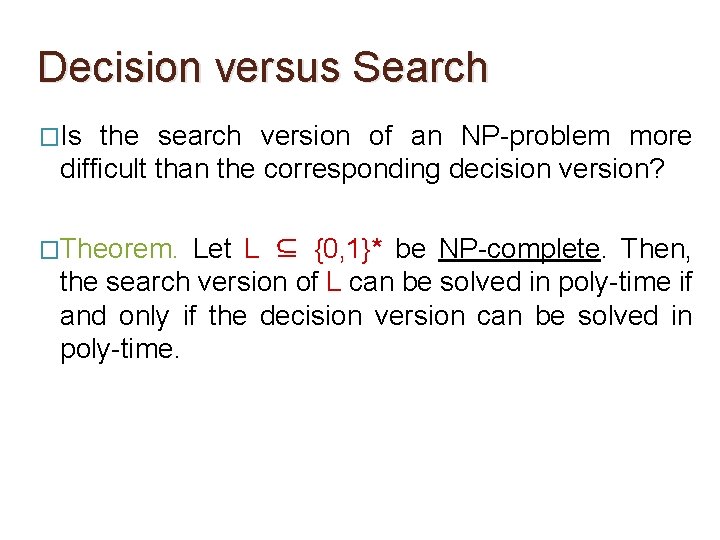 Decision versus Search �Is the search version of an NP-problem more difficult than the