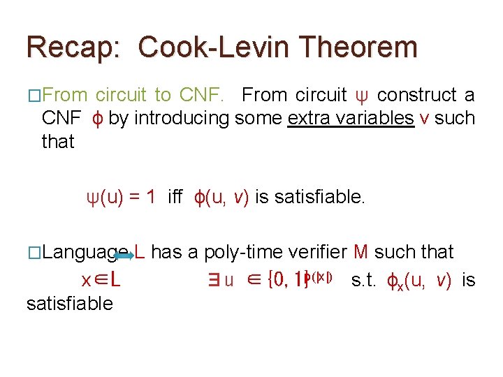 Recap: Cook-Levin Theorem �From circuit to CNF. From circuit ψ construct a CNF ϕ