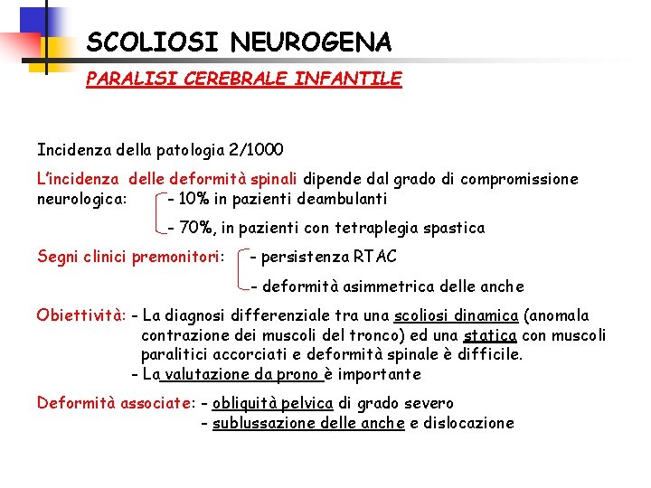 SCOLIOSI NEUROGENA PARALISI CEREBRALE INFANTILE Incidenza della patologia 2/1000 L’incidenza delle deformità spinali dipende