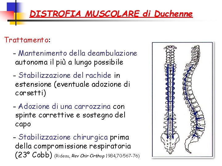 DISTROFIA MUSCOLARE di Duchenne Trattamento: - Mantenimento della deambulazione autonoma il più a lungo