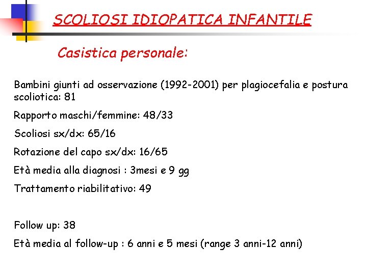 SCOLIOSI IDIOPATICA INFANTILE Casistica personale: Bambini giunti ad osservazione (1992 -2001) per plagiocefalia e