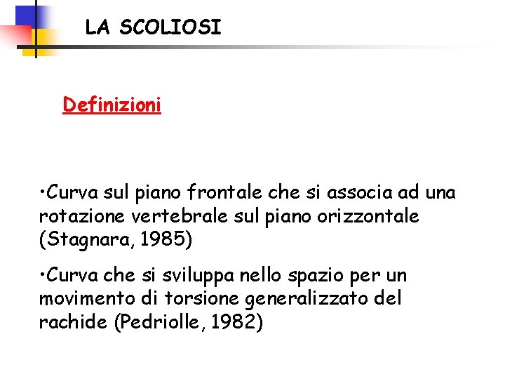 LA SCOLIOSI Definizioni • Curva sul piano frontale che si associa ad una rotazione