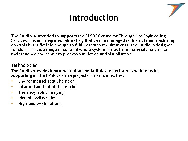Introduction The Studio is intended to supports the EPSRC Centre for Through-life Engineering Services.