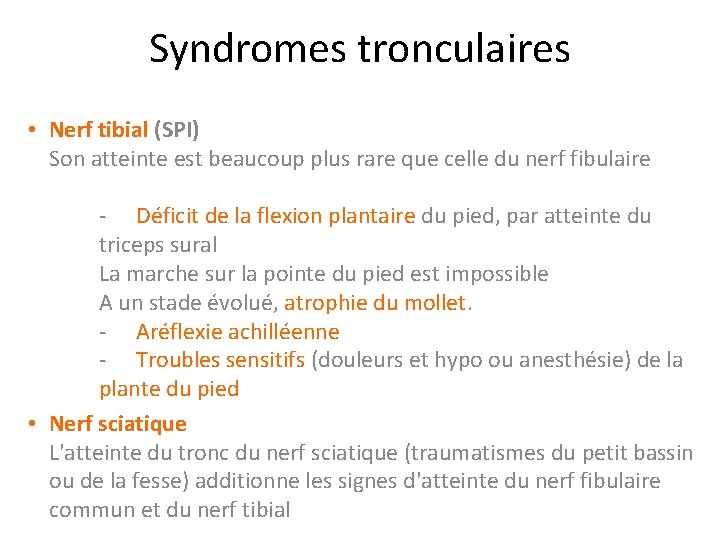 Syndromes tronculaires • Nerf tibial (SPI) Son atteinte est beaucoup plus rare que celle